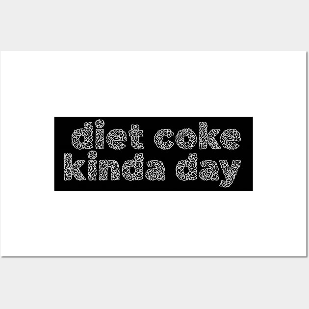 Diet Coke Kinda Day Wall Art by nextneveldesign